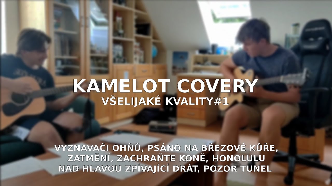 Kamelot covery všelijaké kvality | Vyznavači ohňů, Pozor tunel, Zatmění, Honolulu atd