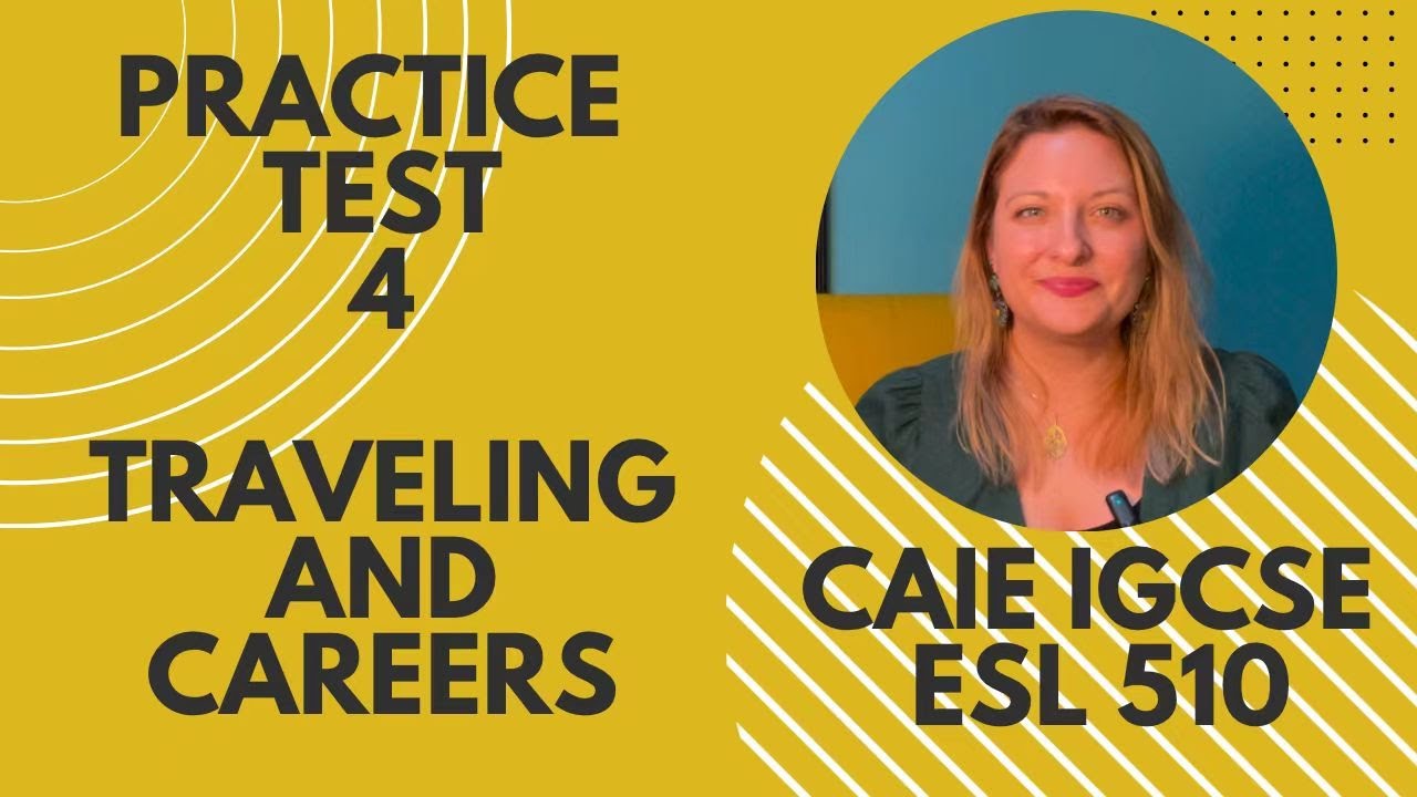 IGCSE ESL 510 Practice Speaking Test 4: Traveling and Careers