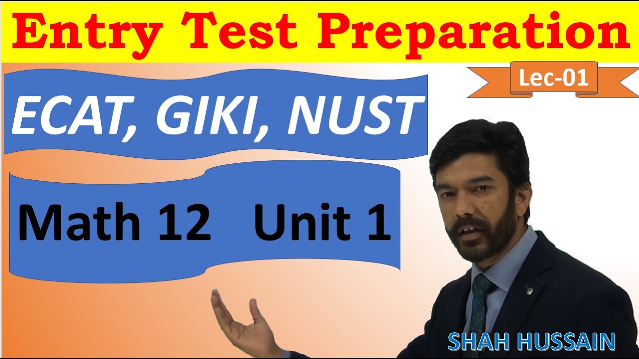 Entry Test Preparation, GIKI, NUST, ECAT, etc. Math 12, Unit 1, Mcqs Lec0-01