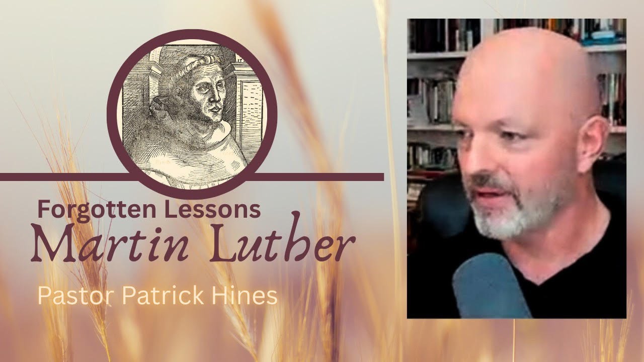 Martin Luther's Forgotten Lessons the Church Needs - Pastor Patrick Hines Reformed Christian Podcast