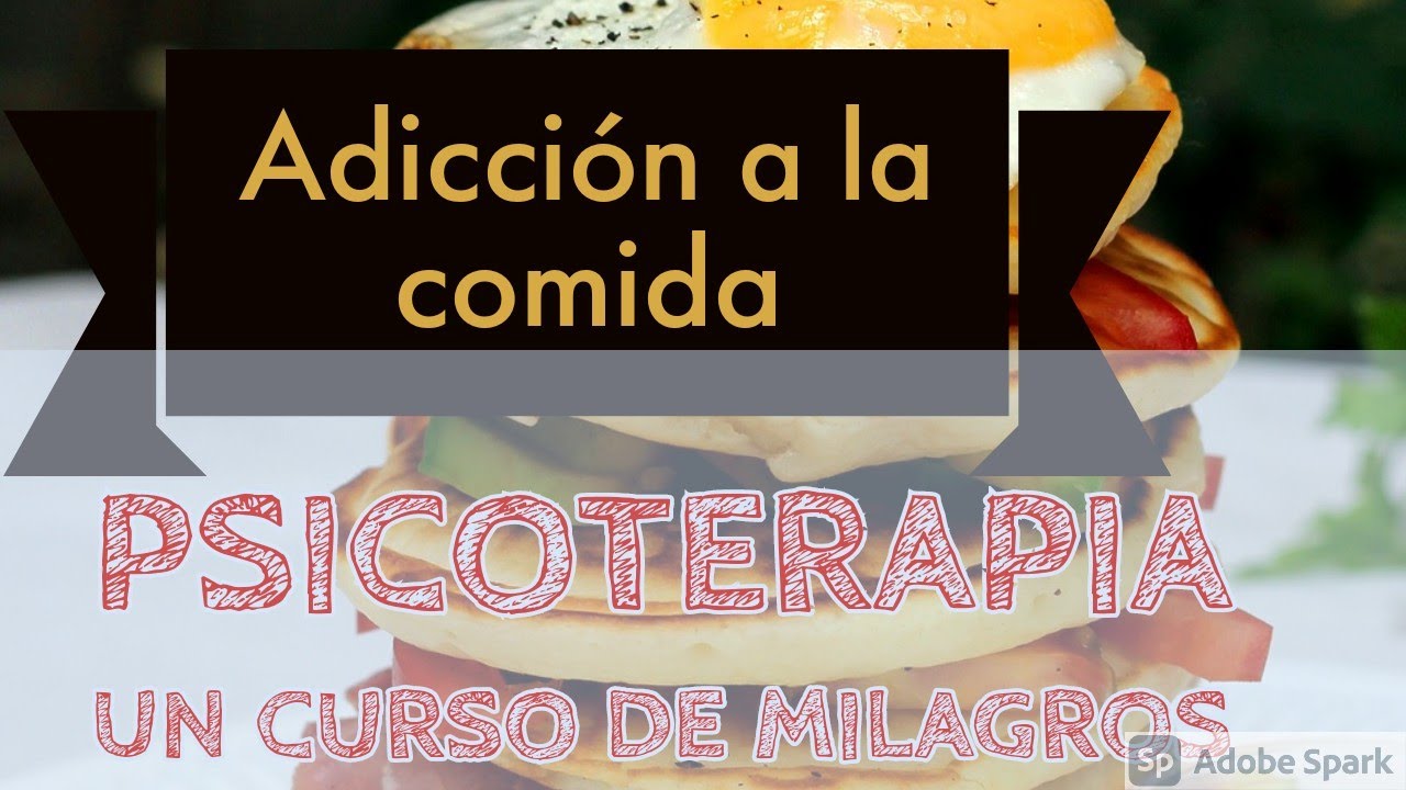 PSICOTERAPIA: Cómo superar adicción a la comida | Casos resueltos con Un Curso de Milagros