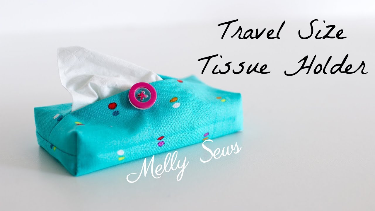 Sew a Travel Size Tissue Holder - Great Gift