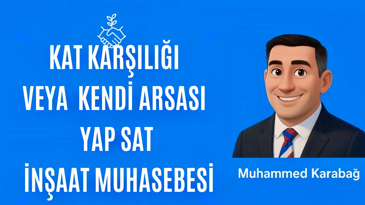KAT KARŞILIĞI VEYA  KENDİ ARSASI  İNŞAAT MUHASEBESİ