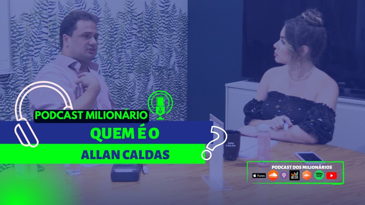 Quem &eacute; Allan Caldas: Conhe&ccedil;a a minha hist&oacute;ria! / Podcast Milion&aacute;rio 80 - 1&ordm; Temp Tais Haide