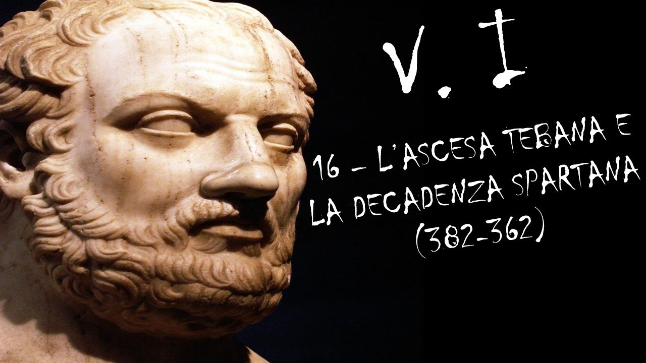 16 L'ASCESA TEBANA E LA DECADENZA SPARTANA (382-362)-VOLUME I–STORIA GRECA