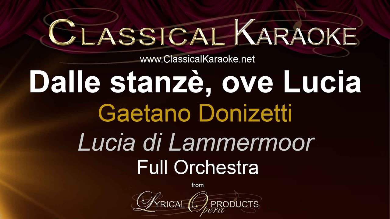 Dalle stanzè, ove Lucia, Lucia di Lammermoor, Donizetti, Full Orchestral Karaoke