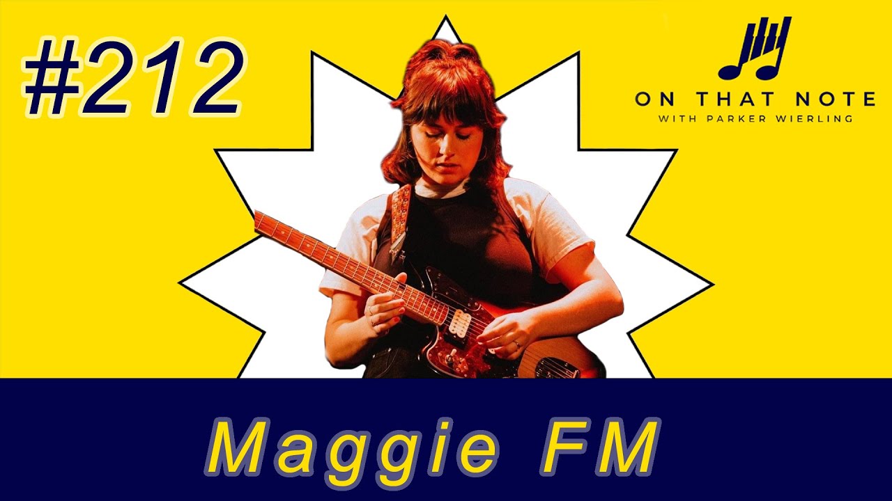 On That Note #212: Maggie FM Interview