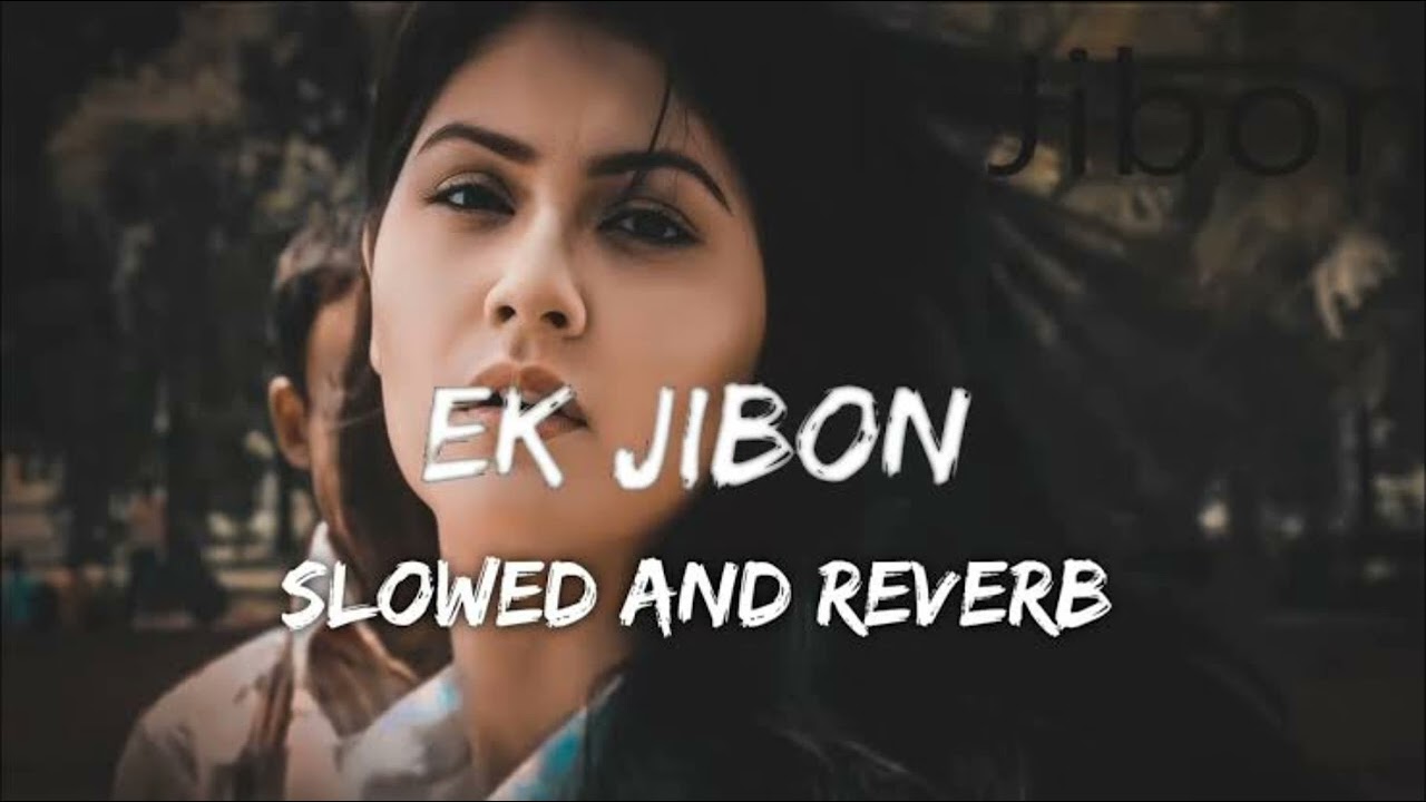Ek Jibon (Slowed+Reverb) || Shahid and Shuvomita || Bengali Lofi Song ||