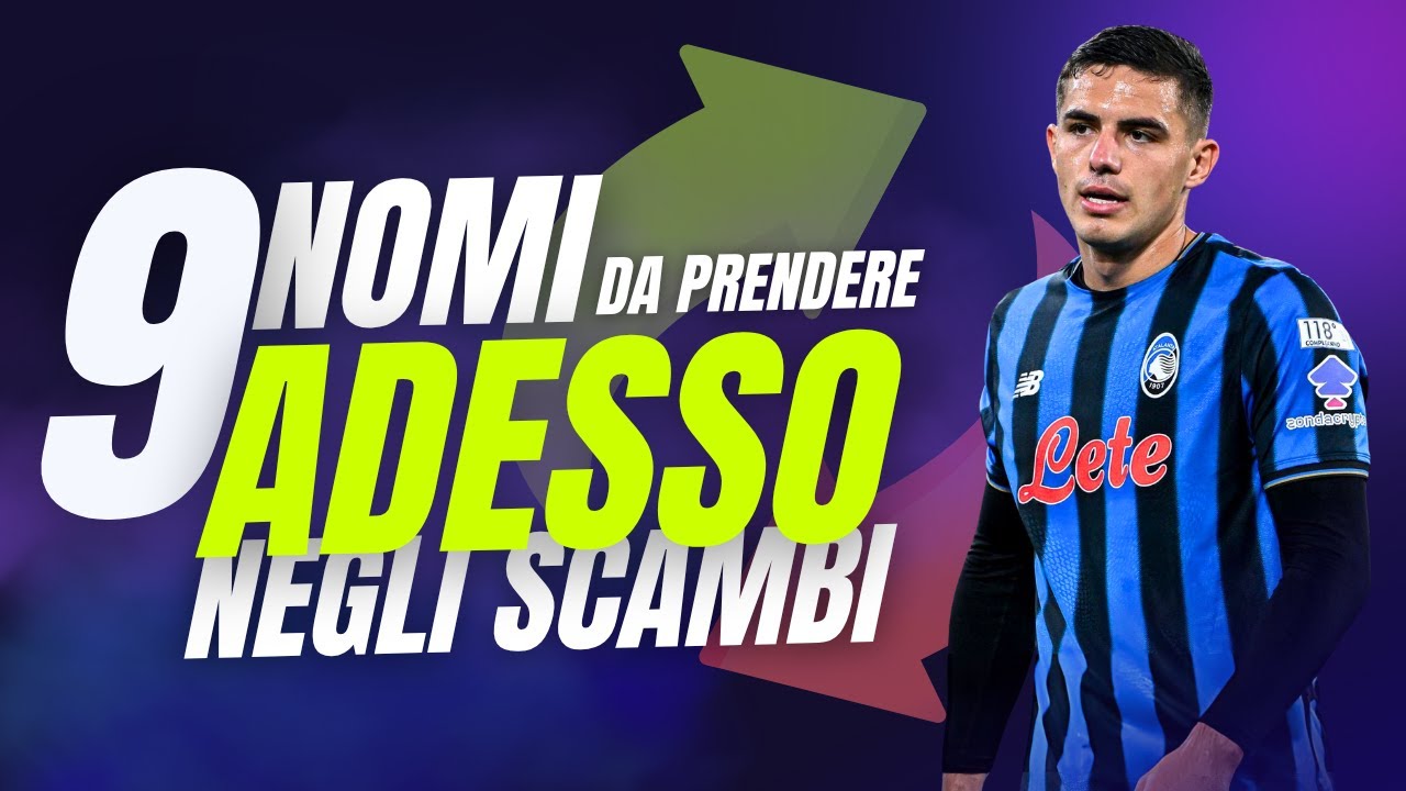 9 NOMI al FANTACALCIO DA PRENDERE ADESSO NEGLI SCAMBI