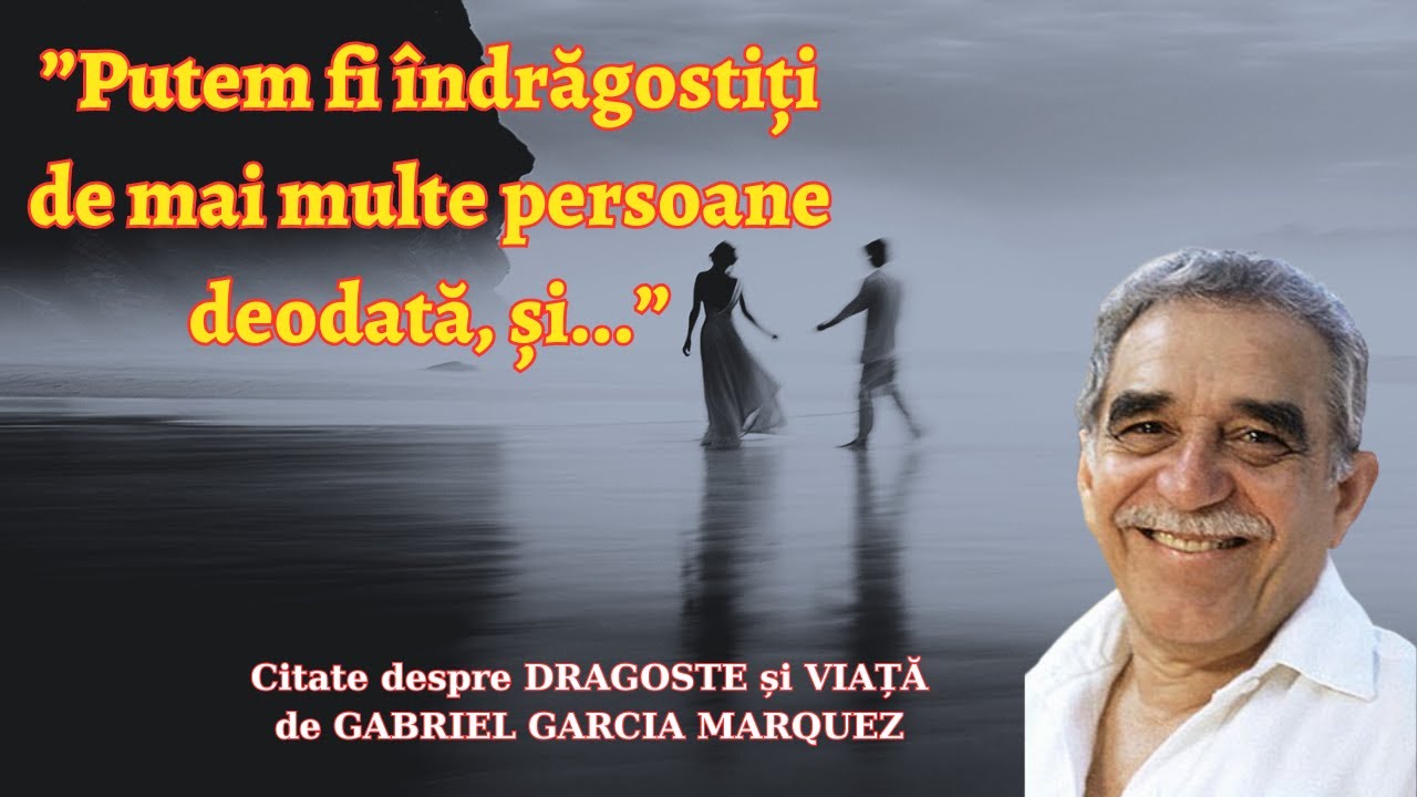 ÎNVAȚĂ sa IUBEȘTI și să TRĂIEȘTI frumos  prin CITATE de Gabriel Garcia Marquez