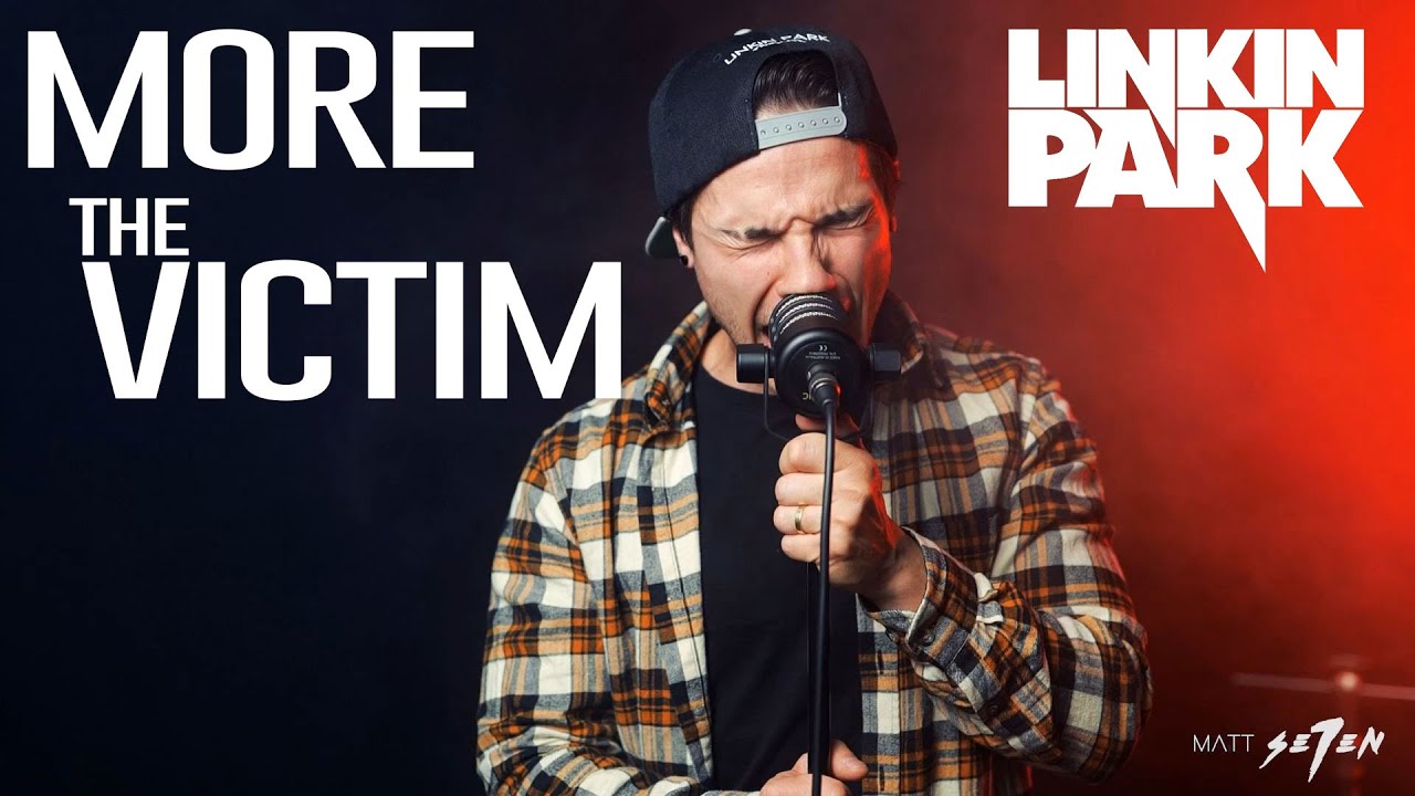 Linkin Park - More the Victim (Cover by Matt Se7en FEAT. ACE WAV & DATAKEYS)