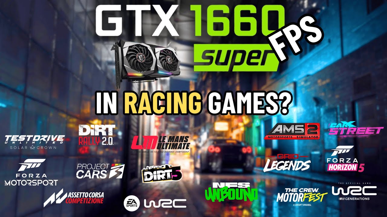 The GTX 1660 SUPER in 15 Racing Games | How Much Performance?