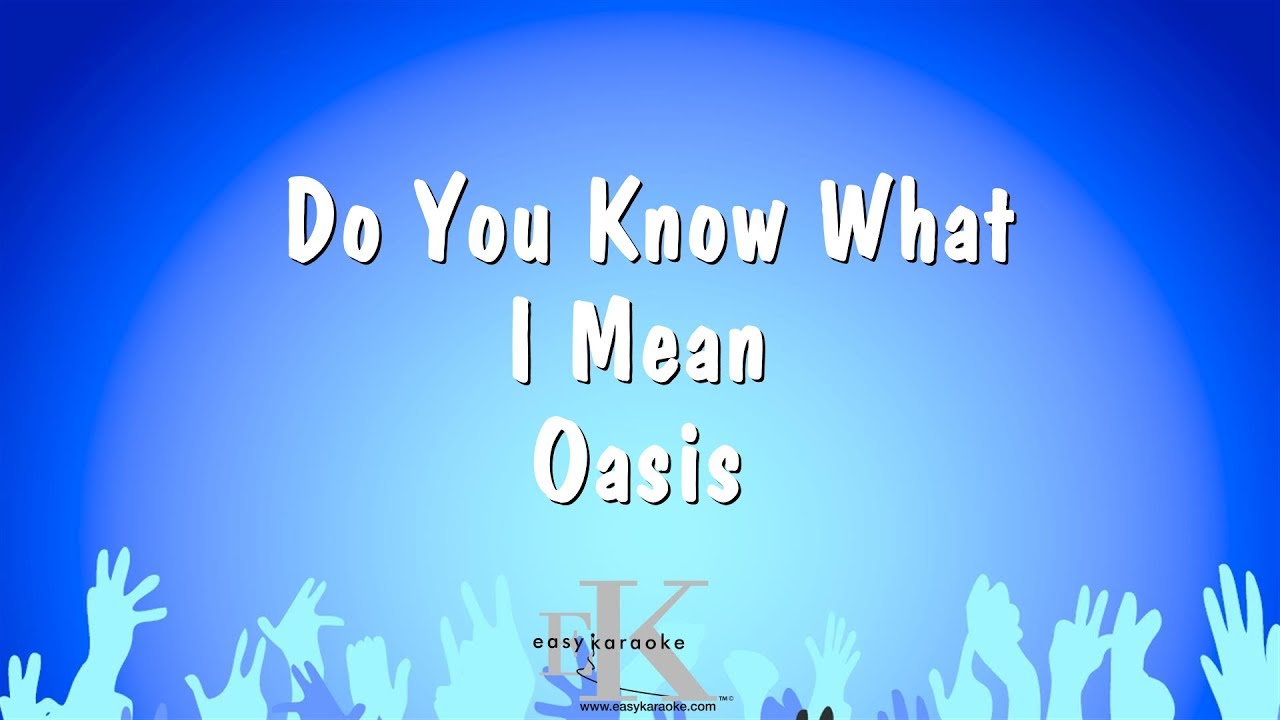 Do You Know What I Mean - Oasis (Karaoke Version)
