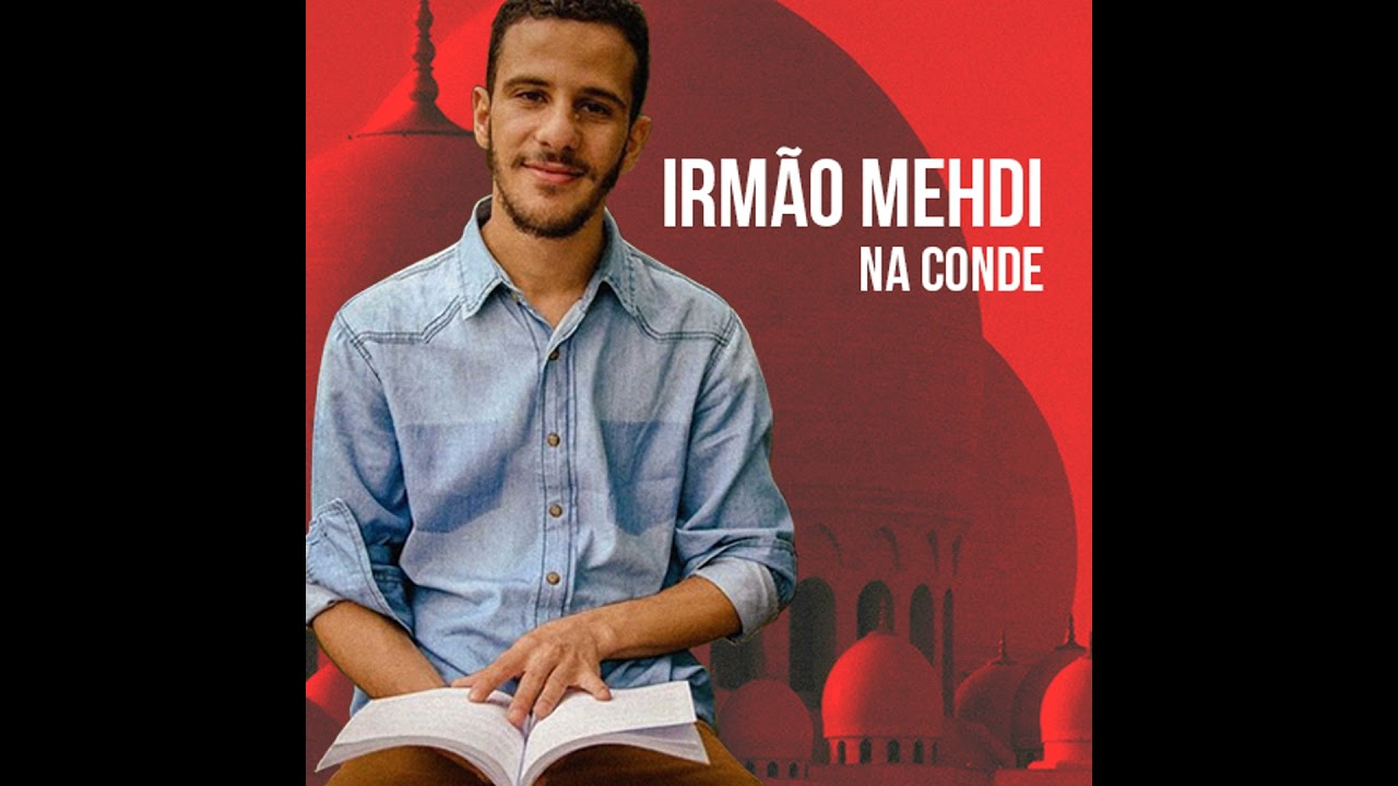 Irmão Mehdi na Conde | 17.06.18