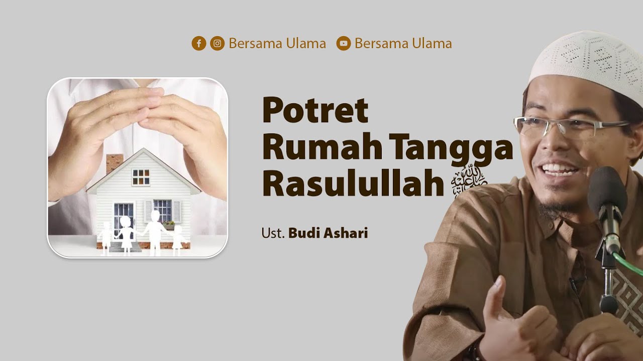 Ustadz Budi Ashari - Potret Rumah Tangga Rasulullah | Bersama Ulama