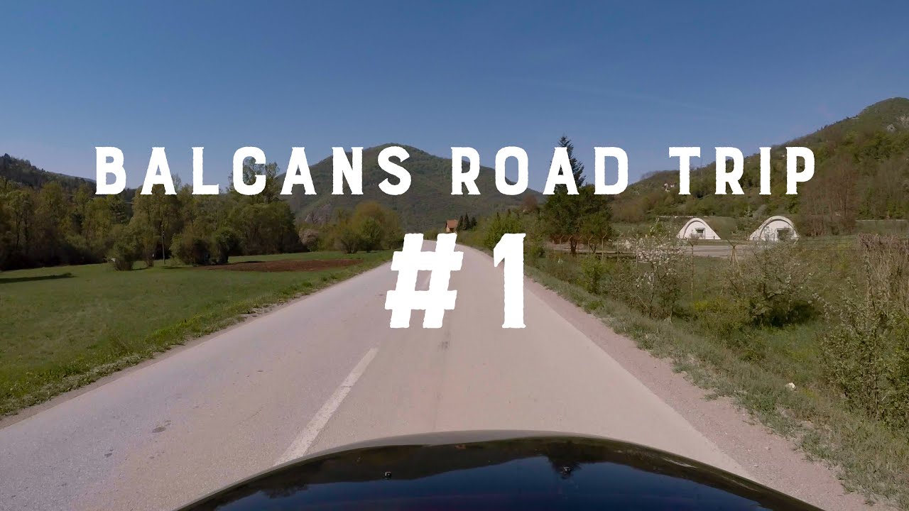 Balkans Road Trip. #1 Serbia to Bosnia and Herzegovina