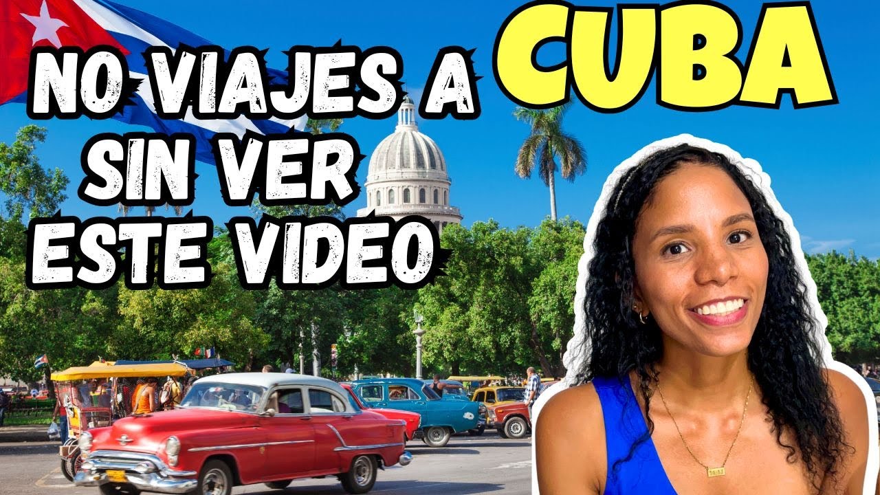 ¡Todo lo que debes saber antes de viajar a Cuba! Requisitos, Consejos y ¿Qué hacer?