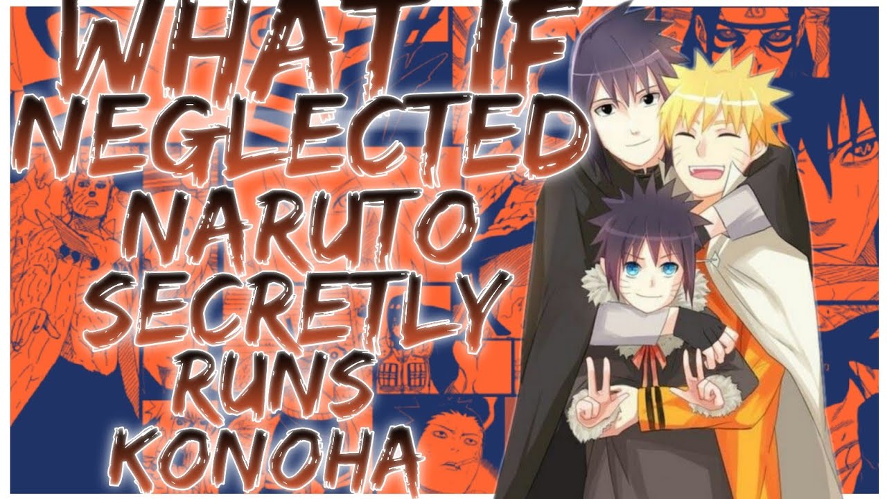 what if neglected Naruto secretly runs Konoha