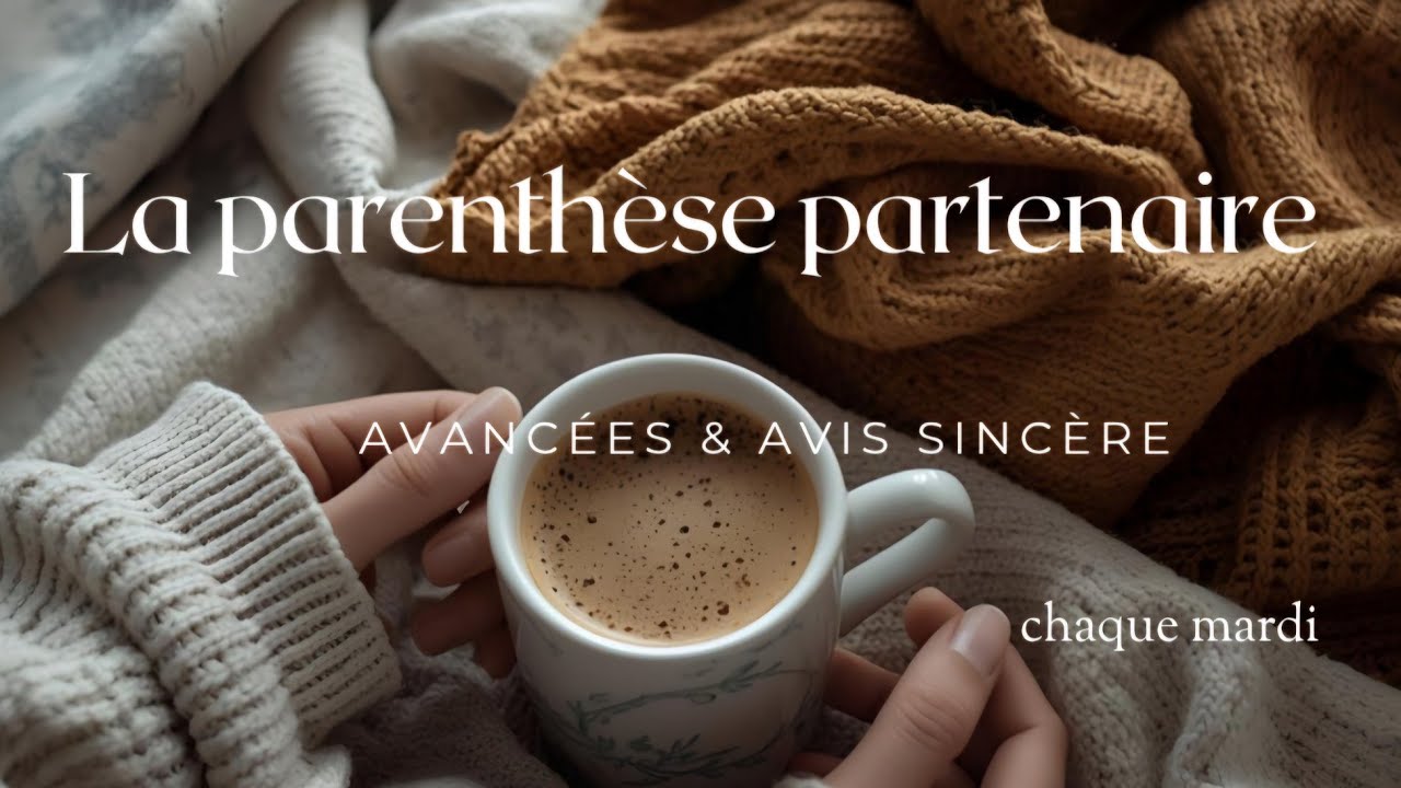 La parenthèse partenaire 🧵✨️ Mes avancées douces et mon avis sincère ☕️🪡🎨💎