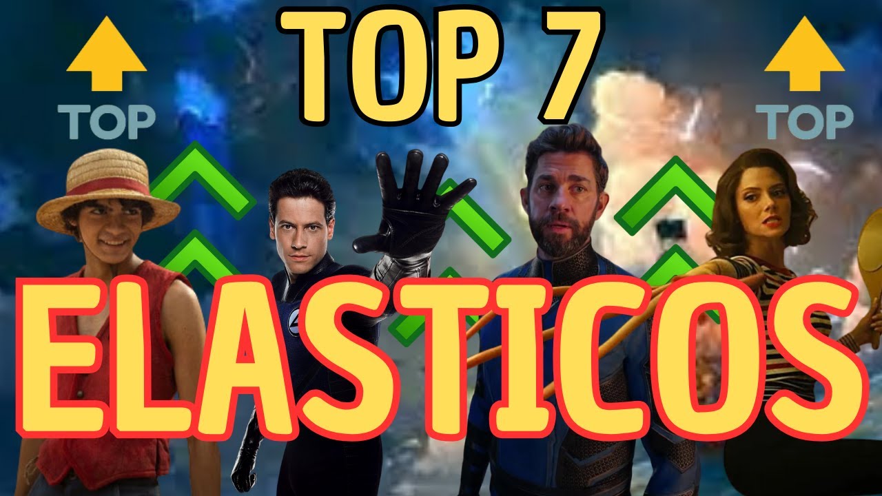 TOP 7 PERSONAJES ELASTICOS