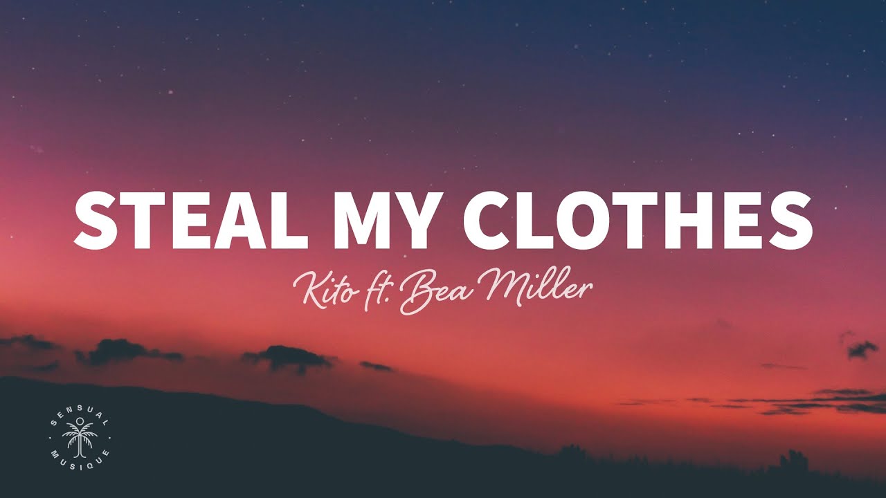 Kito - Steal My Clothes (Lyrics) ft. Bea Miller