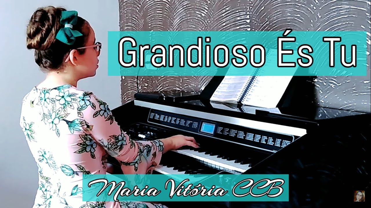 378 - Grandioso És Tu | Tocado e Cantado - Maria Vitória CCB
