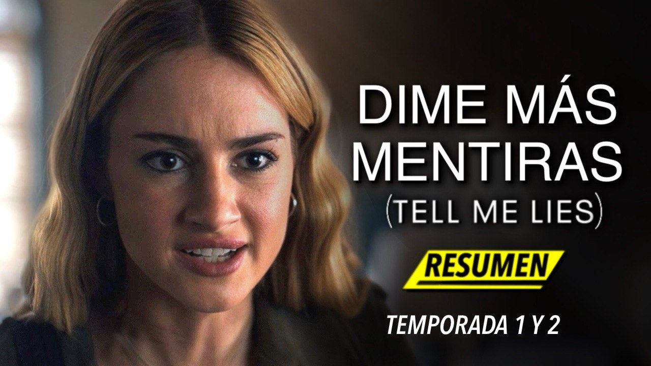 DIME MAS MENTIRAS (Tell Me Lies) | Temporada 1 y 2 RESUMEN COMPLETO EN MINUTOS