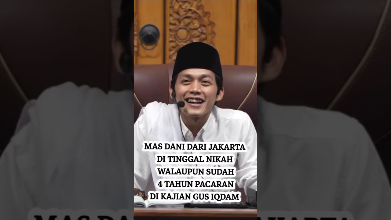 MAS DANI DARI JAKARTA DITINGGAL NIKAH WALAUPUN 4 TAHUN PACARAN DI KAJIAN GUS IQDAM | Ngaji Gus Iqdam