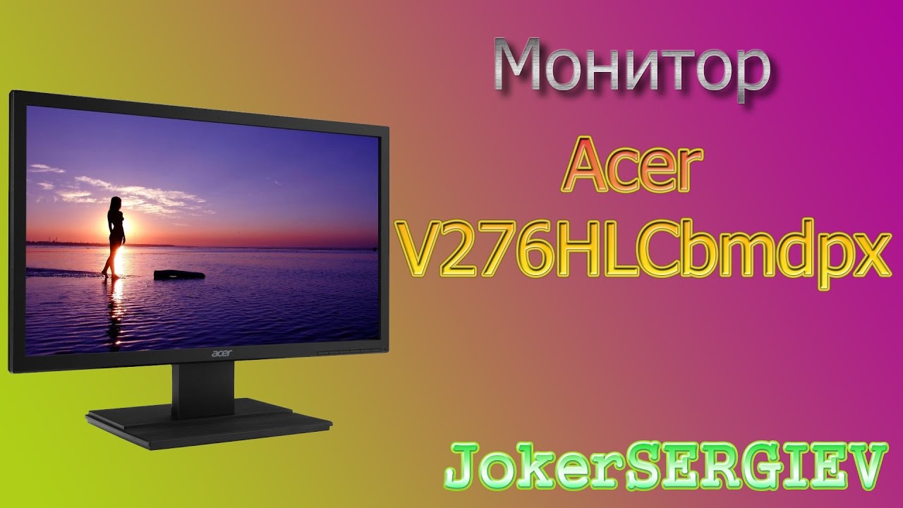 Обзор монитора Acer V276HLCbmdpx