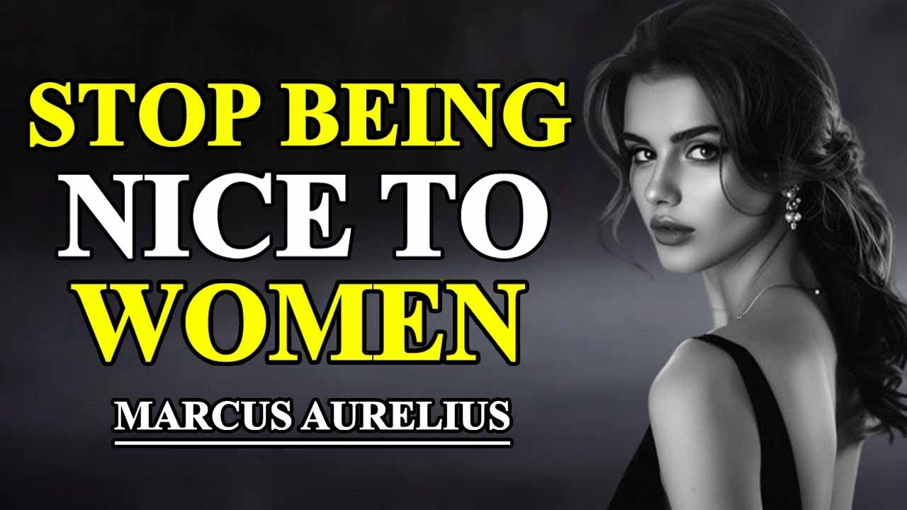 Stop Being Nice To Women (Do This Instead) | Stoicism - Stoic Bux