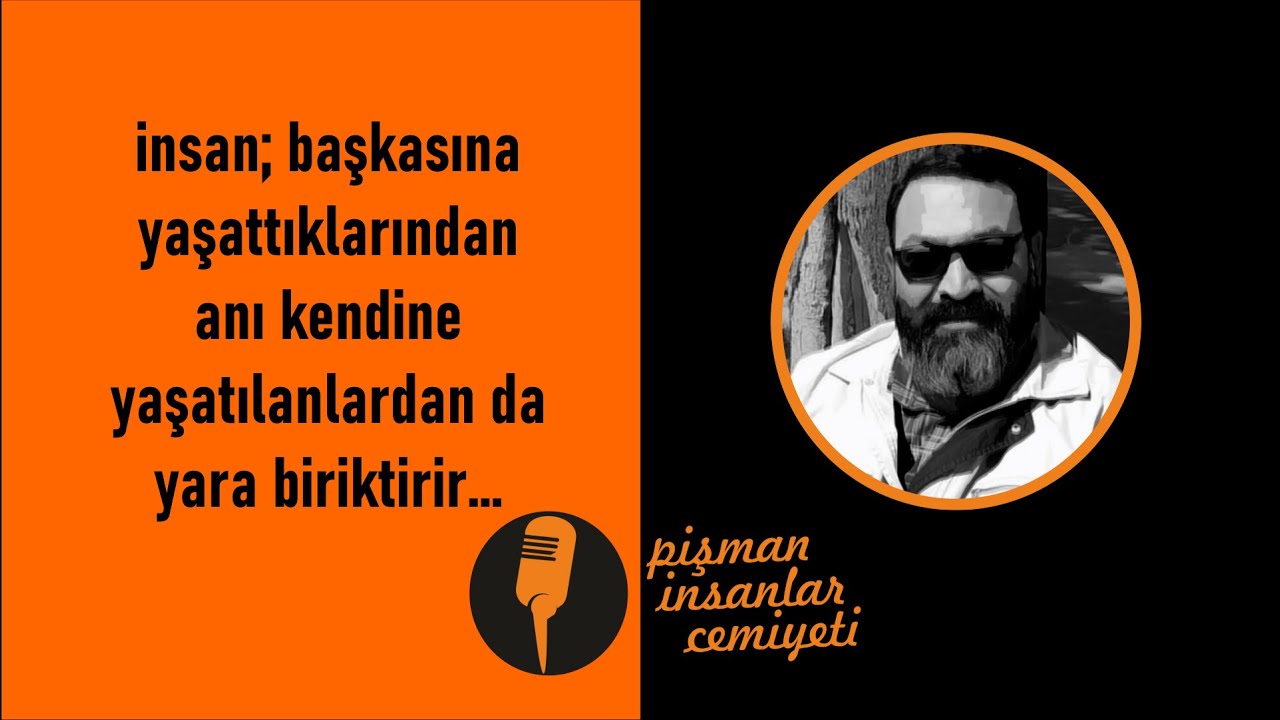 Pi Cemiyeti - İnsan; başkasına yaşattıklarından anı kendine yaşatılanlardan da yara biriktirir...