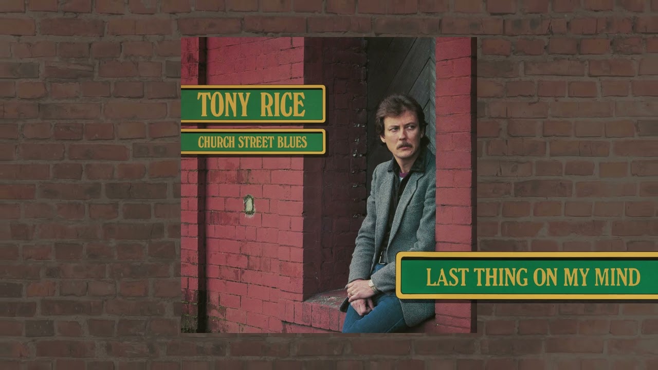 Tony Rice - Last Thing On My Mind (Official Audio) from Church Street Blues