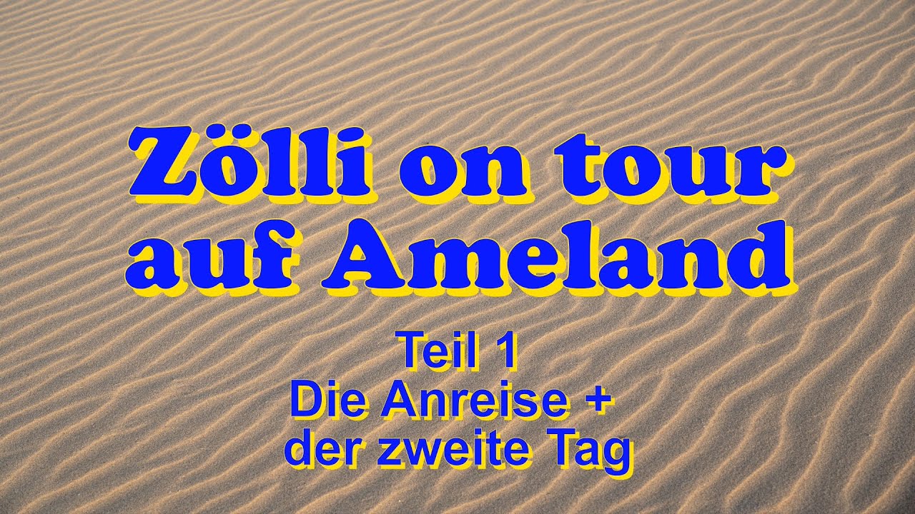 Zölli on tour auf Ameland Teil 1 - Die Anreise und der zweite Tag