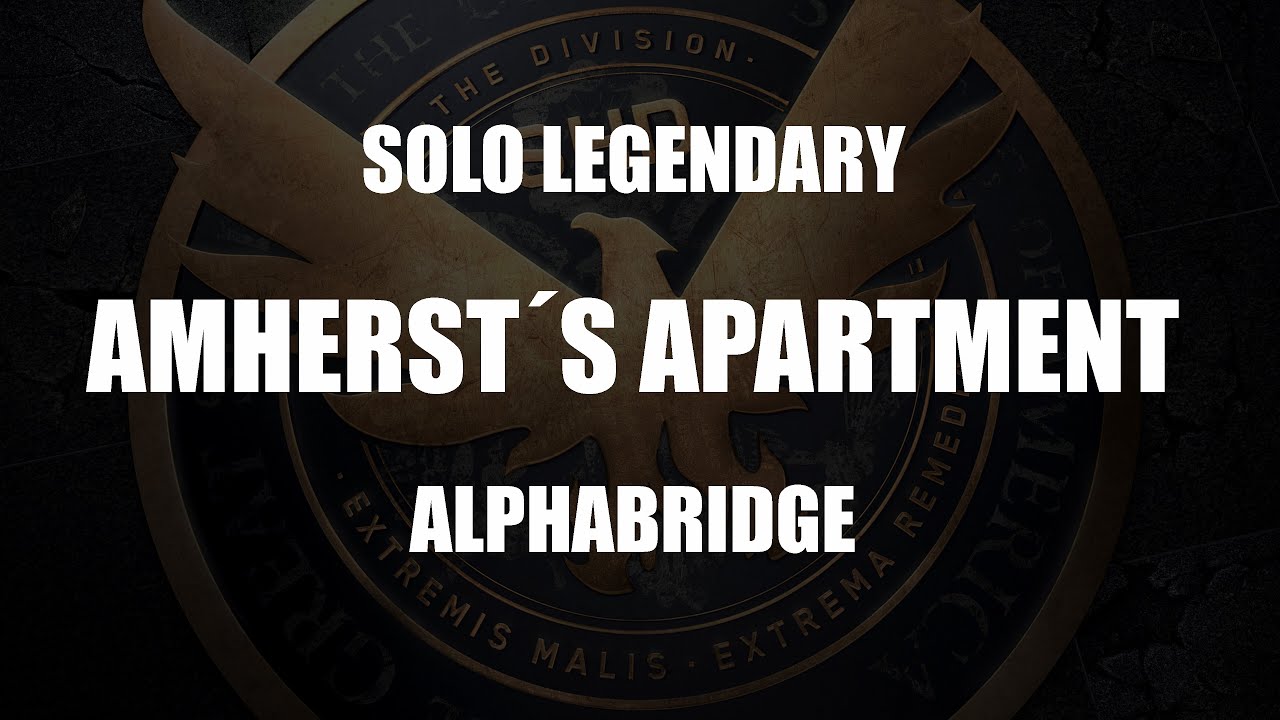 The Division 1.8.3 Amherst&acute;s Apartment Legendary Solo AlphaBridge