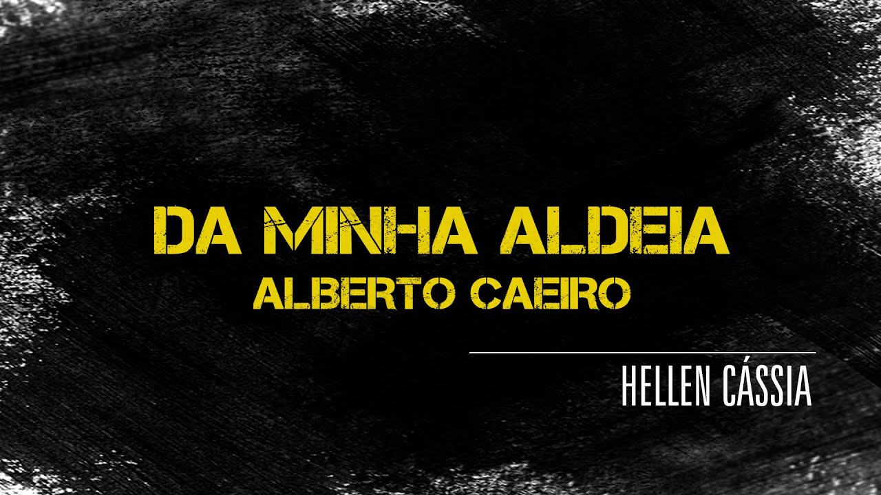 Hellen Cássia | Da Minha Aldeia | Alberto Caeiro