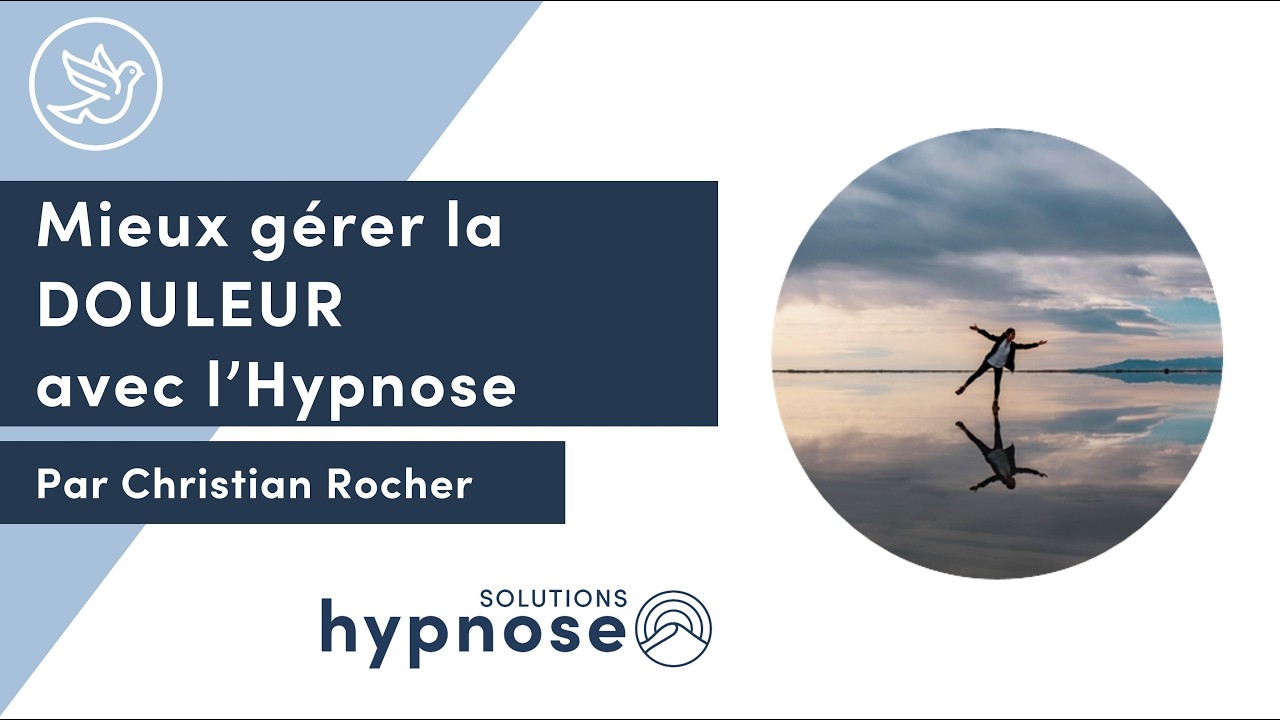 Mieux gérer la DOULEUR avec l'HYPNOSE