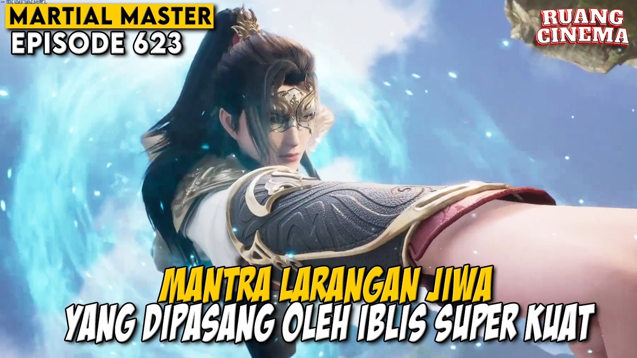 KELOMPOK QIN CHEN MENJADI BURUAN DARI AULA PENEGAK HUKUM - Alur Cerita MARTIAL MASTER EPS 623-624
