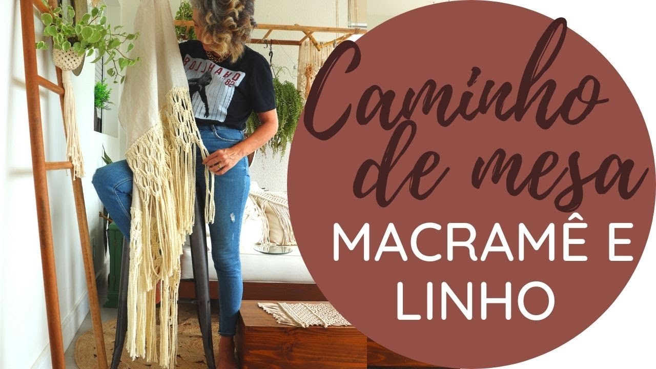 COMO FAZER e USAR na Decoração CAMINHO de MESA de Linho e MACRAMÊ | Decore Sem Pressa | Verinha B.