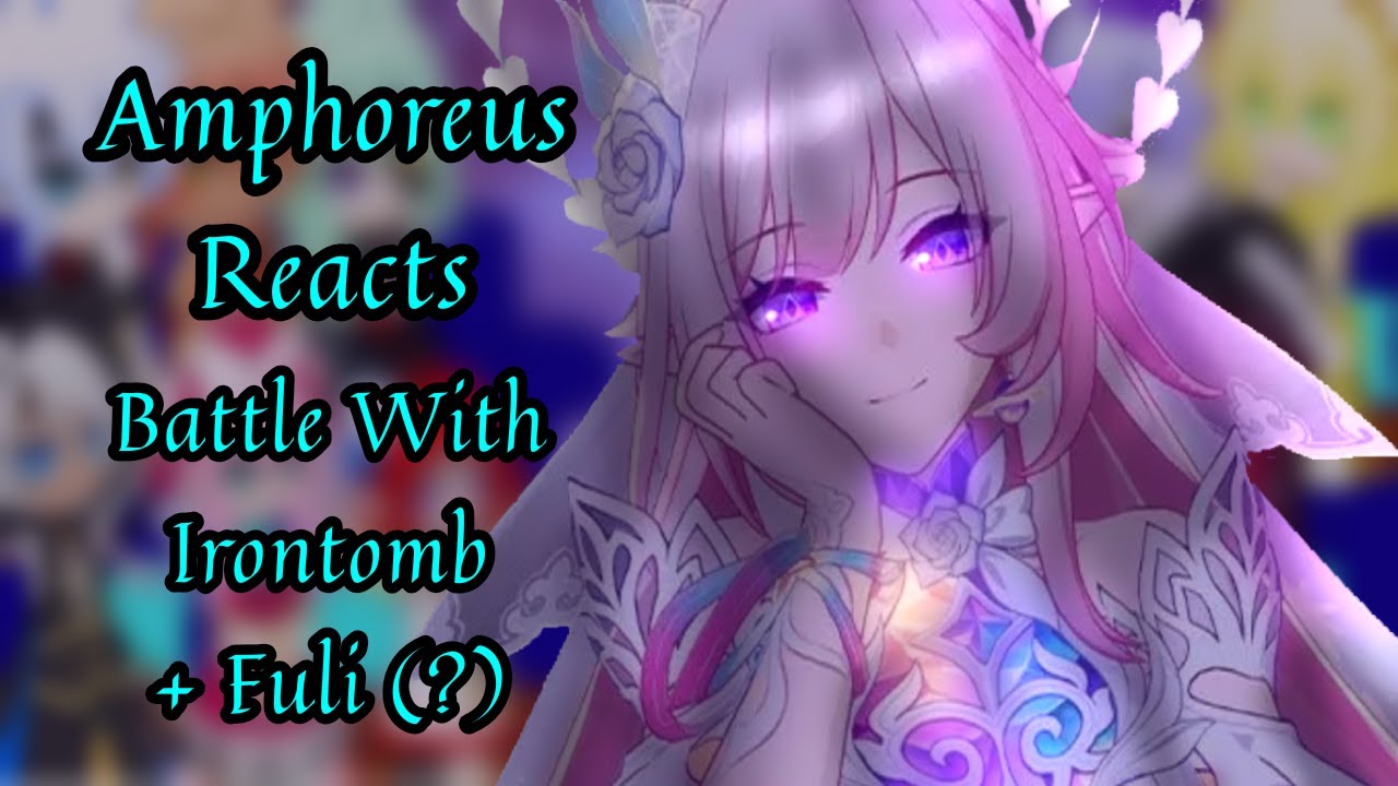 Amphoreus Reacts || Honkai Star Rail || Part 30 ~ 3.7 Cutscenes ~ Battle With Irontomb + Fuli (?)