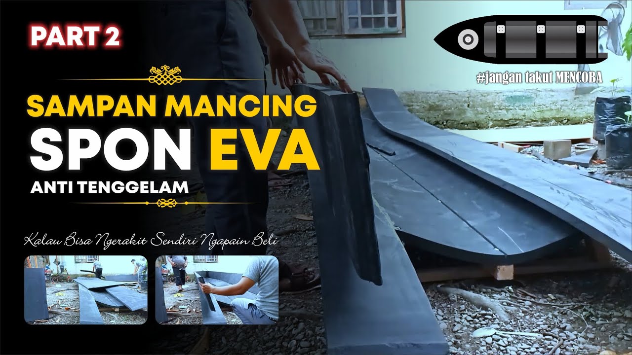 part 2 || Proses Pembuatan Sampan Mancing Spon eva