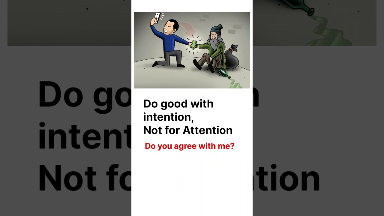 Do good with intention, not for attention 