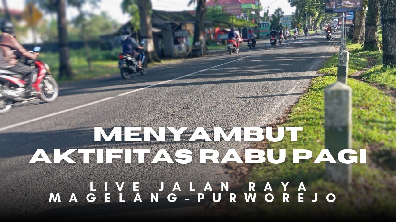 Live Rabu Pagi | Situasi Kondisi di Jalan Raya  Magelang Purworejo