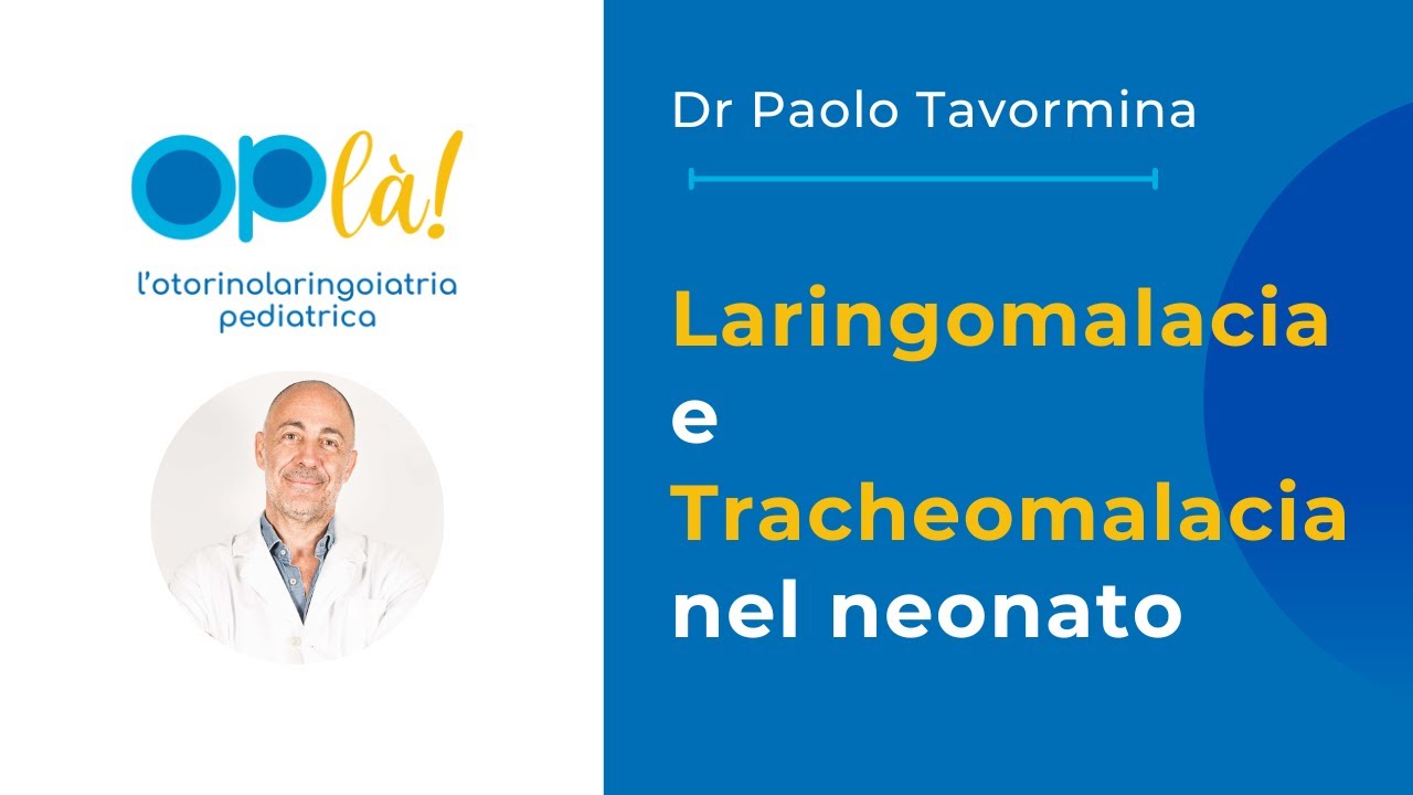 Laringomalacia e Tracheomalacia nel neonato - Cause, sintomi e guarigione
