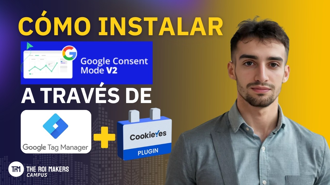 Cómo Instalar el Consent Mode V2 en tu Web con Google Tag Manager y CookieYes | Guía 2025