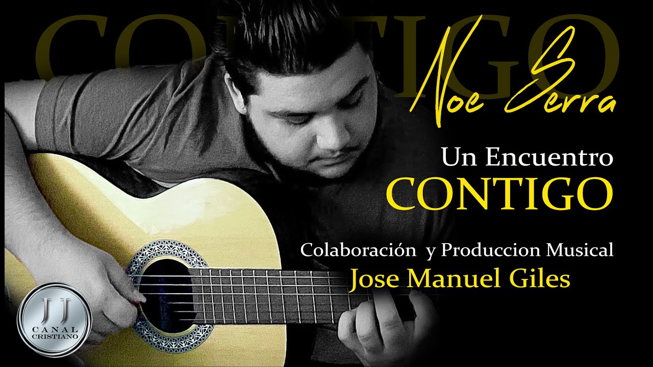 Un Encuentro Contigo Noe Serra FEAT Jose Manuel Giles