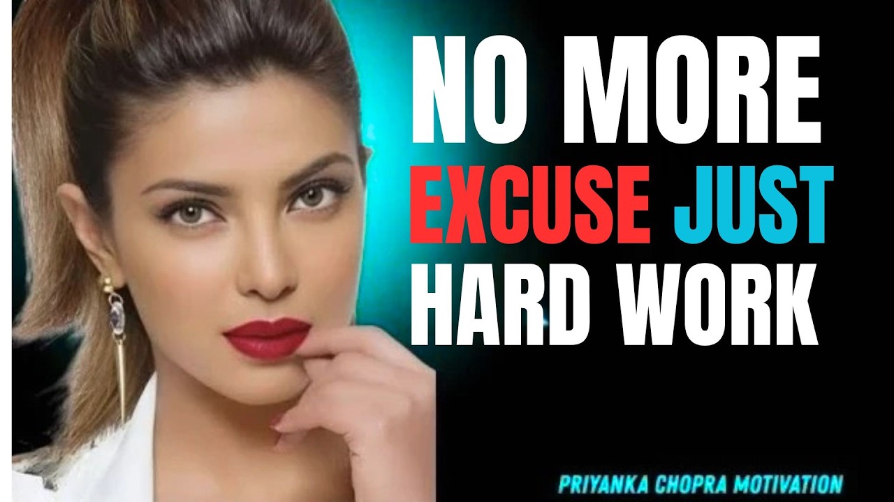 ''No More Excuses – Just Hard Work | The Mindset That Changes Everything'' | Priyanka Chopra