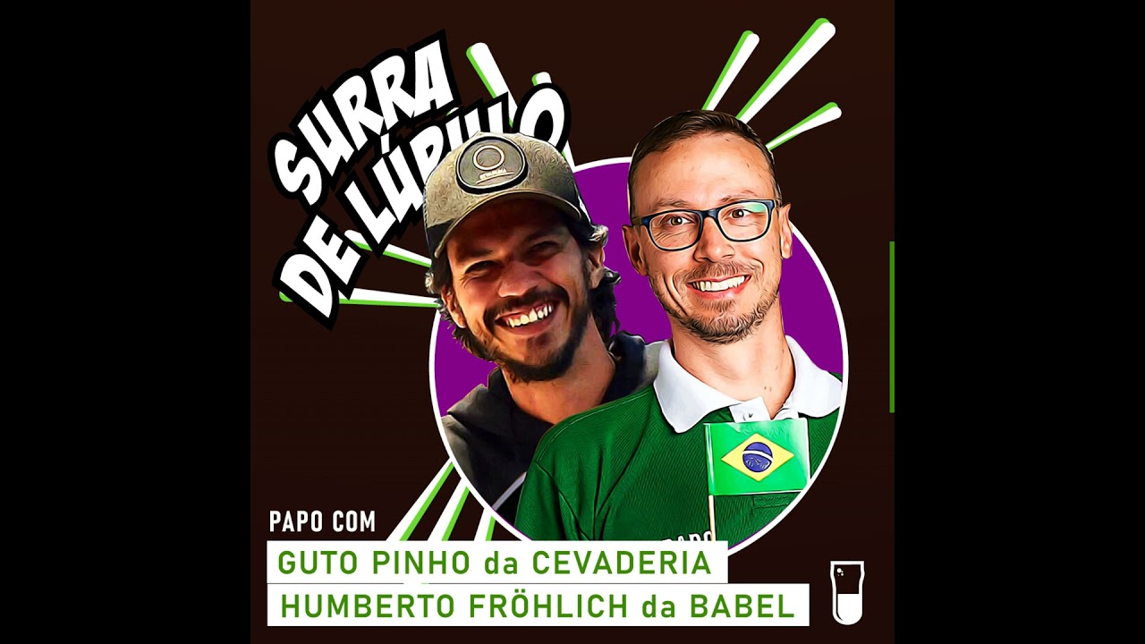 Como manter suas cervejarias no Brasil. Papo com Guto Pinho da Cevaderia e Humberto Fröhlich da B...