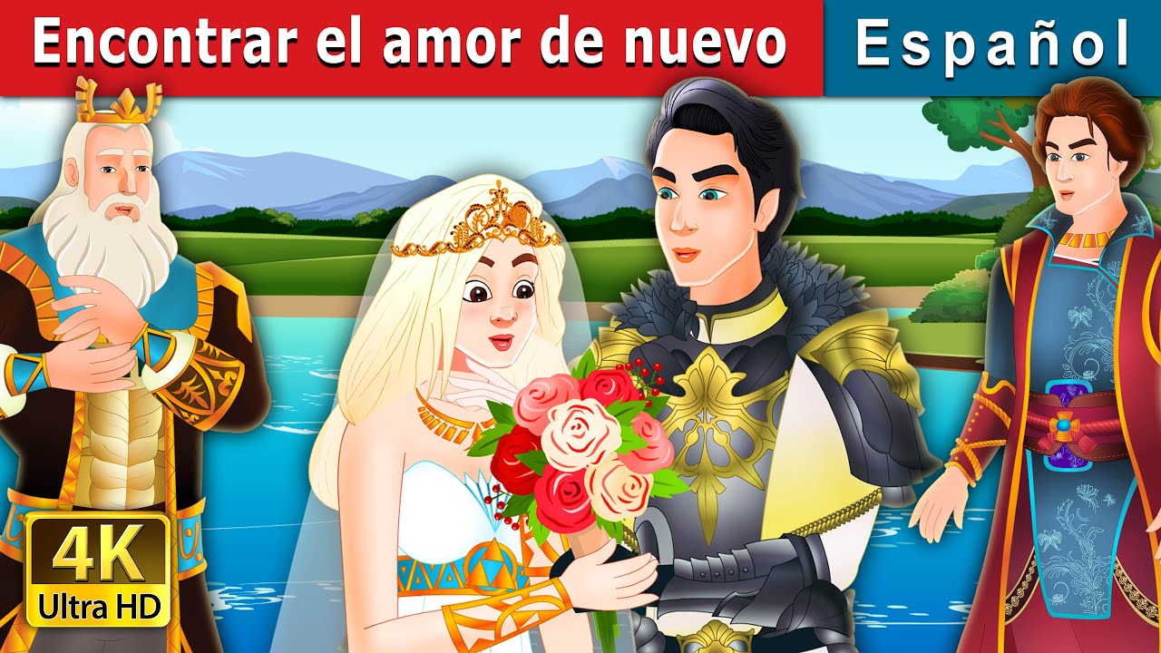 Encontrar el amor de nuevo | Finding Love Again Story in Spanish | @SpanishFairyTales