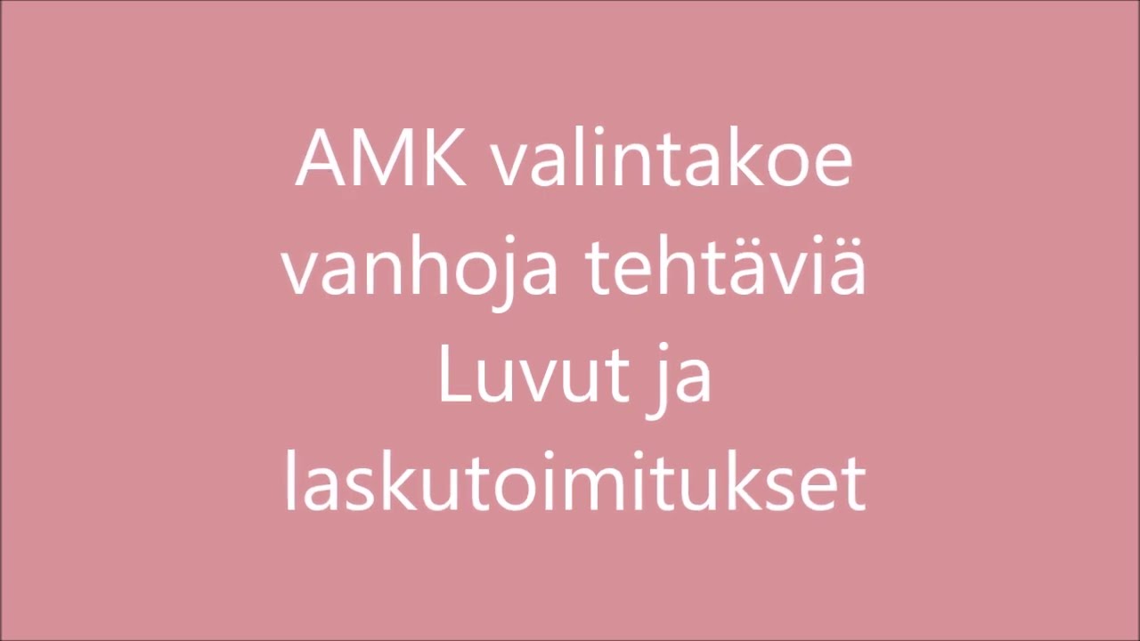 AMK valintakoetehtäviä luvuista ja laskutoimituksista