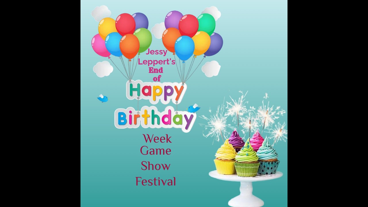 Jessy Leppert's End Of Birthday Week Game Show Festival